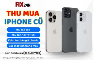 Fix24h – cửa hàng thu mua iPhone uy tín, giá cao tại TP.HCM