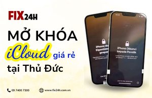Dịch vụ mở khóa iCloud giá rẻ tại Thủ Đức