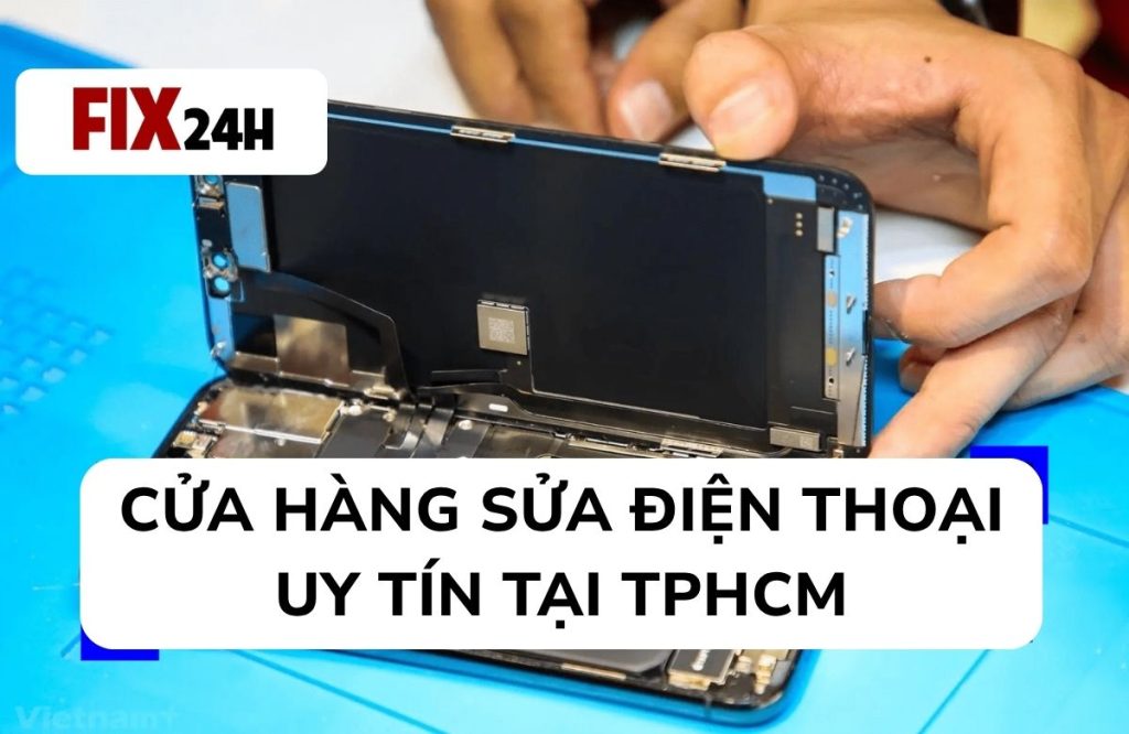 Cửa hàng sửa điện thoại uy tín tại TPHCM
