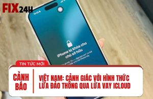 Cảnh báo lừa đảo vay iCloud phổ biến tại thị trường Việt Nam