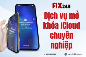 Dịch vụ mở khóa iCloud chuyên nghiệp | Mở nhanh, không bung máy