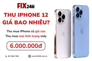 Thu iPhone 12 giá bao nhiêu?