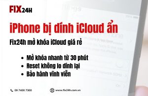 Fix24h – Dịch vụ mở khóa iCloud uy tín tại TP.HCM