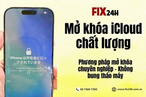 Fix24h - mở khóa iCloud chất lượng hàng đầu tại TPHCM