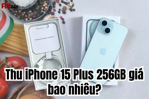 Thu iPhone 15 Plus 256GB giá bao nhiêu tại Fix24h?