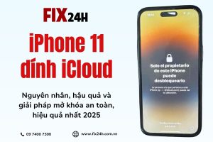 Fix24h - Giải pháp mở khóa iPhone 11 dính iCloud triệt để, uy tín hàng đầu TPHCM