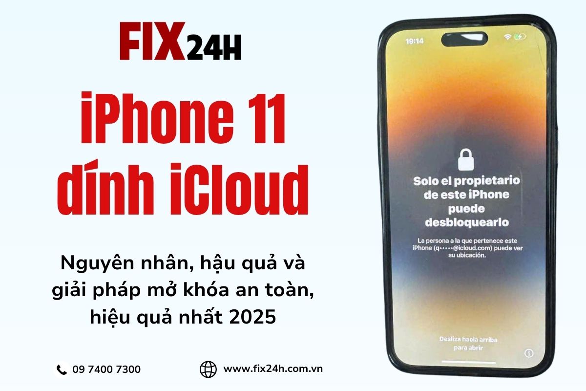 Fix24h - Giải pháp mở khóa iPhone 11 dính iCloud triệt để, uy tín hàng đầu TPHCM