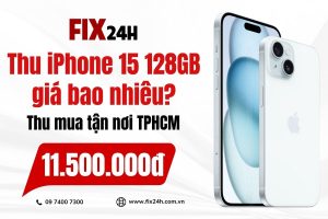 Thu iPhone 15 128GB giá bao nhiêu?