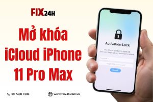 Dịch vụ mở khóa iCloud iPhone 11 Pro Max chuyên nghiệp tại Fix24h