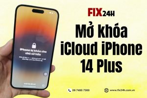 Dịch vụ mở khóa iCloud iPhone 14 Plus chuyên nghiệp tại Fix24h
