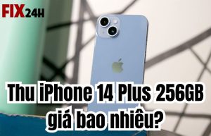 Thu iPhone 14 Plus 256GB giá bao nhiêu?