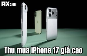 Thu mua iPhone 17 giá cao tại TPHCM