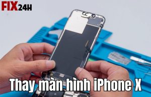 Thay màn hình iPhone X chính hãng giá tốt