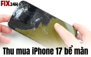 Thu mua iPhone 17 bể màn giá cao, uy tín tại TPHCM
