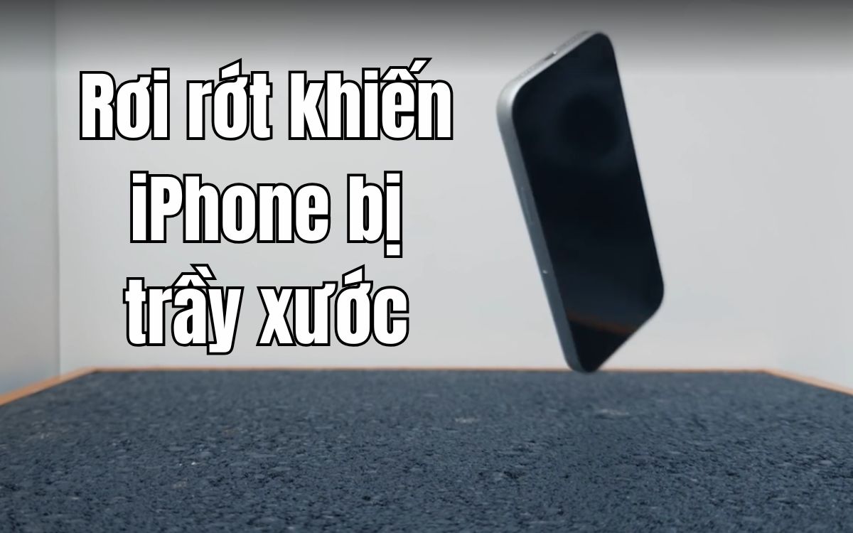 iPhone rơi rớt sẽ gây ra tình trạng trầy xước năng trên iPhone 17