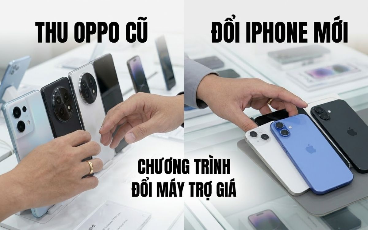 Thu mua điện thoại Oppo đổi sang iPhone trợ giá cao tới 1 triệu