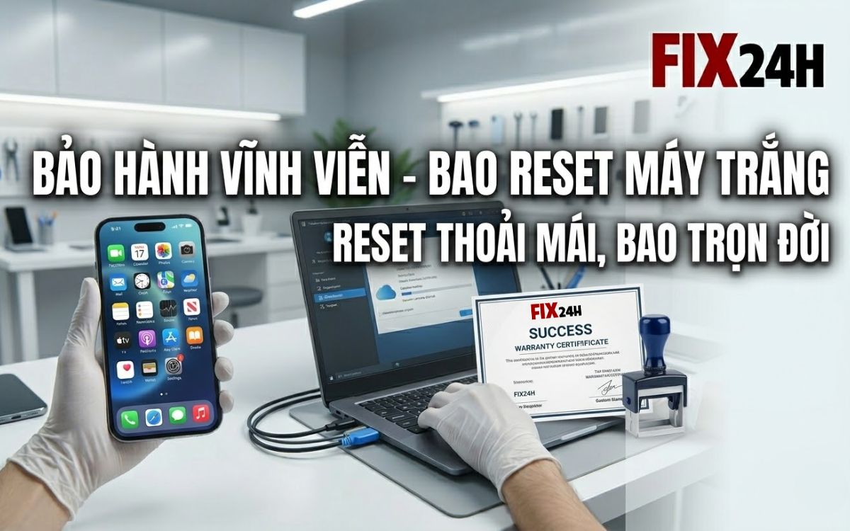 Cam kết bảo hành vĩnh viễn và bao reset khi mở khóa iCloud