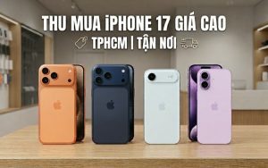 Tiệm thu mua iPhone 17 gần đây giá cao