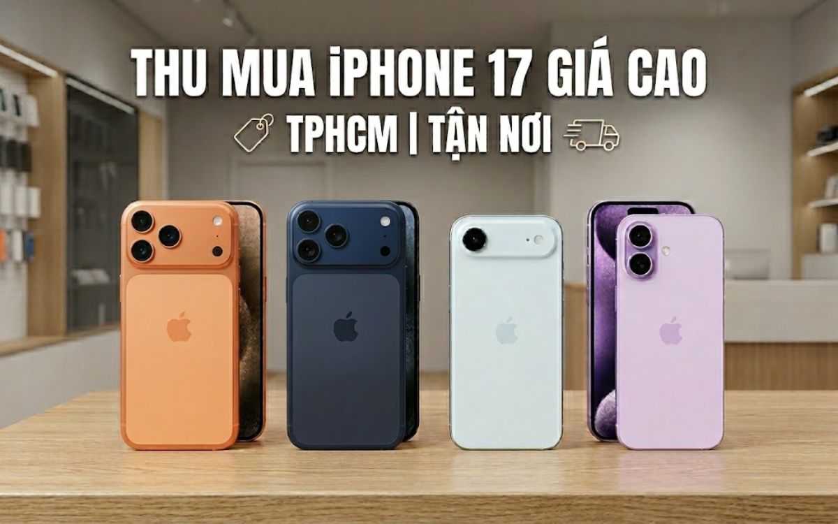 Tiệm thu mua iPhone 17 gần đây giá cao