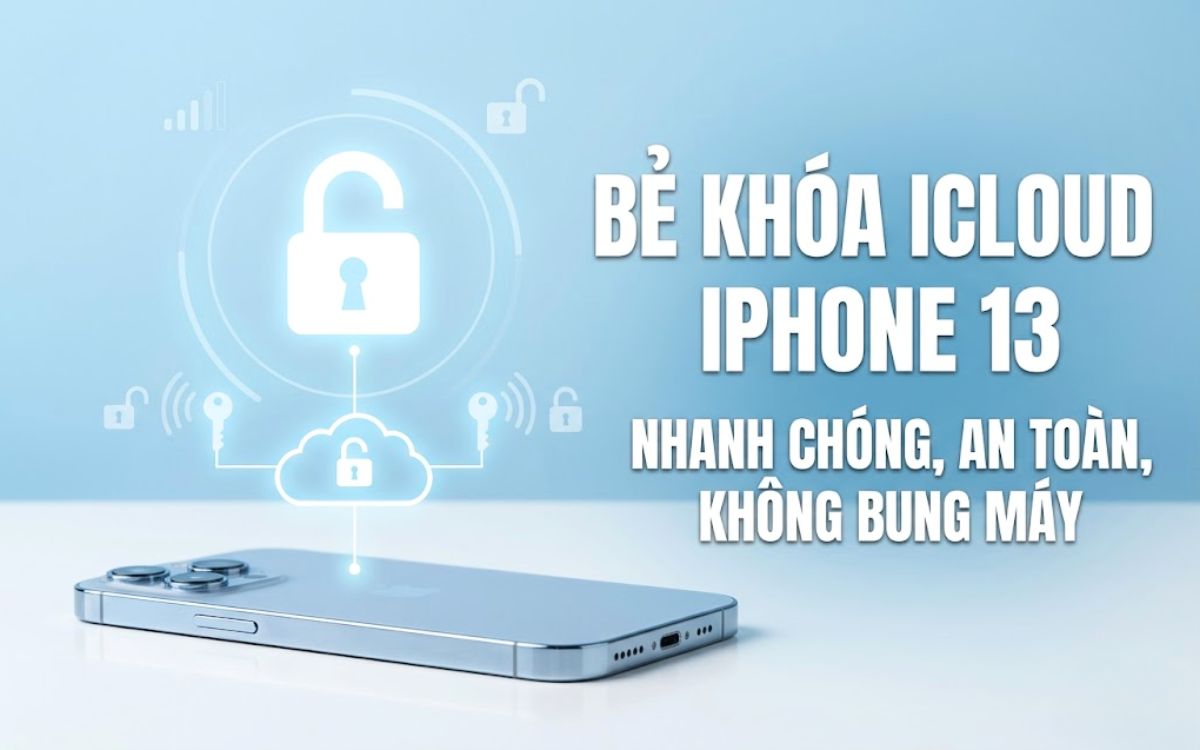 Bẻ khóa iCloud iPhone 13 nhanh chóng chỉ trong 30 phút tùy trường hợp