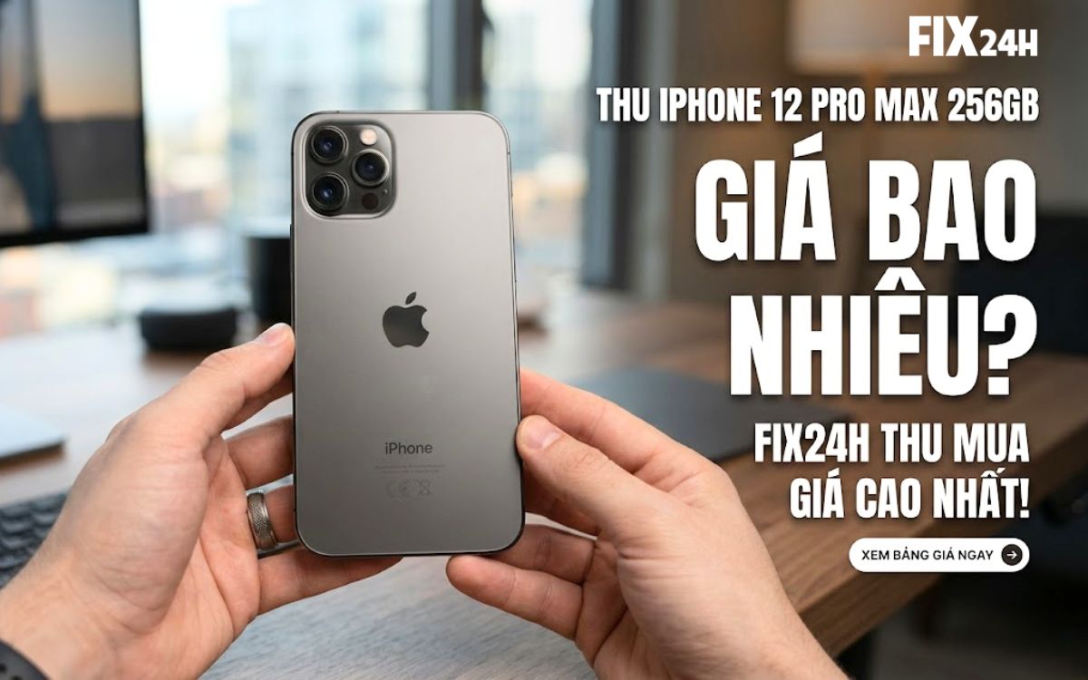 Thu iPhone 12 Pro Max 256GB giá bao nhiêu?