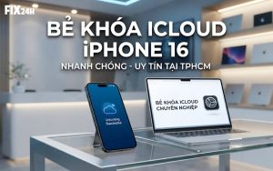 Bảng giá bẻ khóa iCloud iPhone 16 trọn gói, lấy liền tại TPHCM