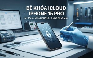 Bẻ khóa iCloud iPhone 15 Pro uy tín, lấy liền tại TPHCM
