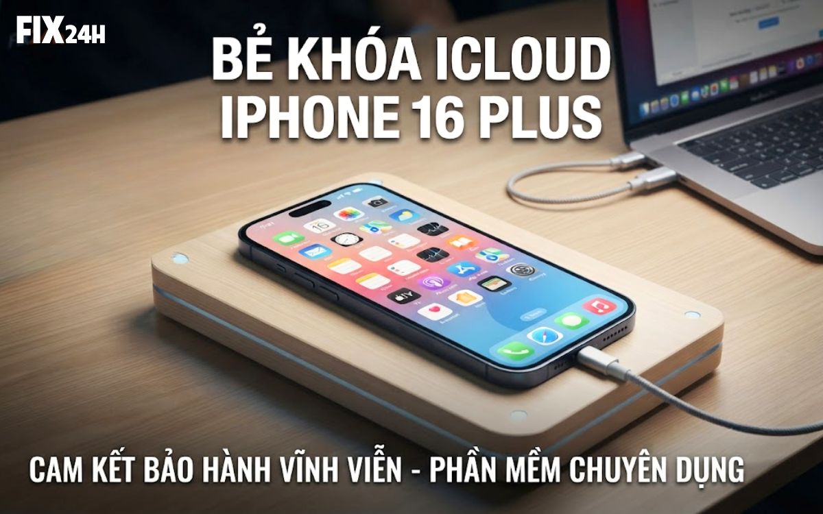 Bẻ khóa iCloud iPhone 16 Plus, bảo hành vĩnh viễn sau khi mở khóa thành công