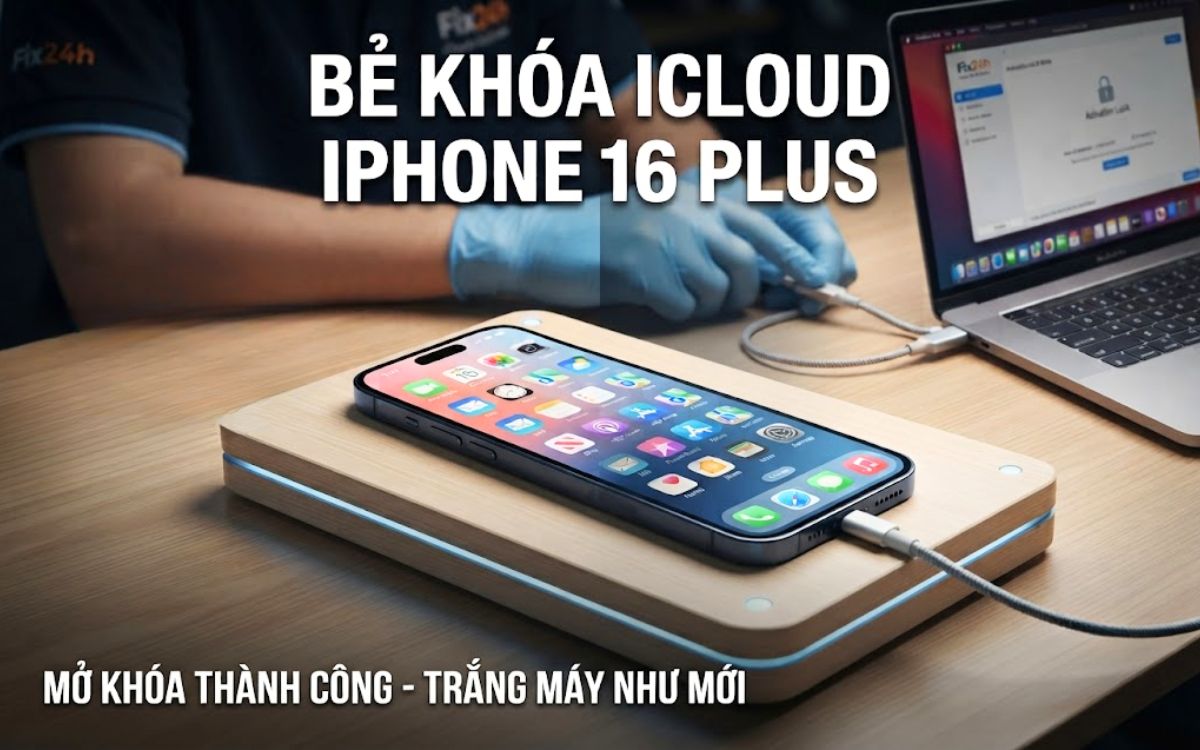 Bẻ khóa iCloud iPhone 16 Plus giá rẻ, bảo hành vĩnh viễn