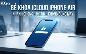 Bẻ khóa iCloud iPhone Air chuyên nghiệp, nhanh chóng