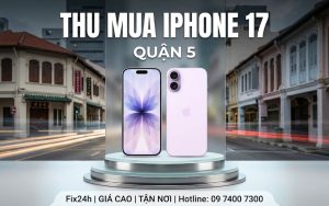 Thu mua iPhone 17 tại Quận 5 giá cao, uy tín TPHCM