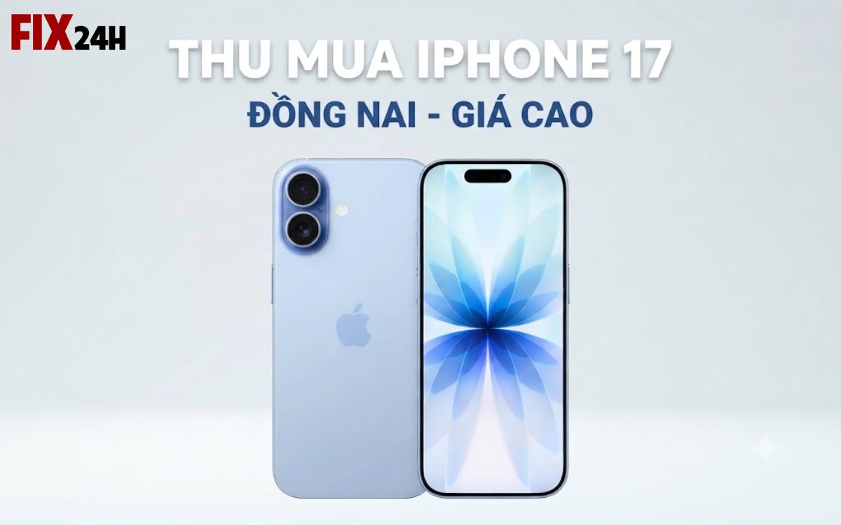 Thu mua iPhone 17 Đồng Nai uy tín, giá cao, nhanh chóng