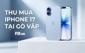Thu mua iPhone 17 tại Gò Vấp giá cao, uy tín và nhanh chóng