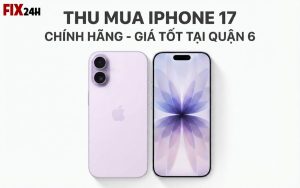 Thu mua iPhone 17 tại Quận 6 giá cao, nhanh chóng và uy tín