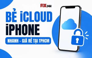 Bẻ iCloud iPhone nhanh, giá rẻ tại TPHCM