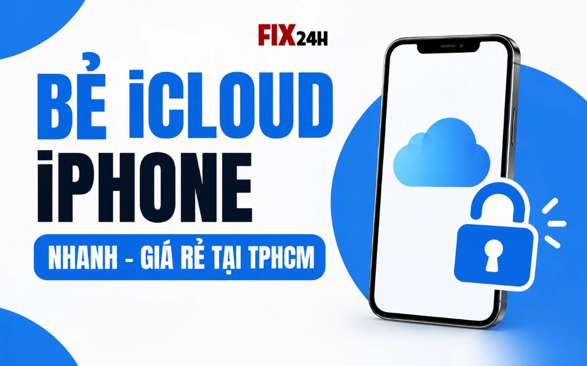 Bẻ iCloud iPhone nhanh, giá rẻ tại TPHCM