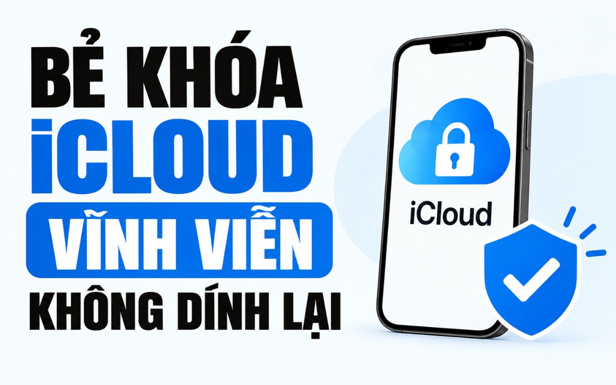 Bẻ khóa iCloud vĩnh viễn không lo dính lại