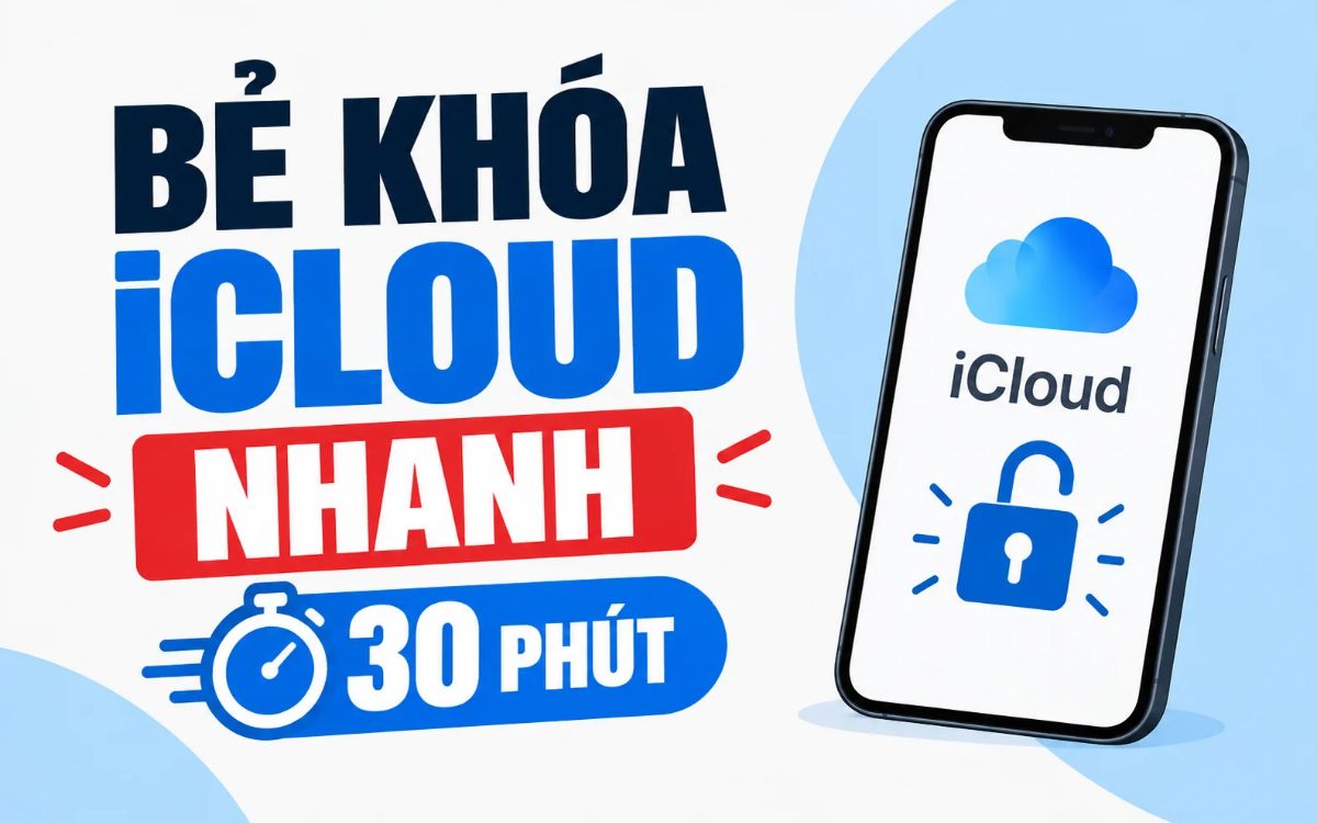 Bẻ khóa iCloud nhanh chóng trong 30 phút