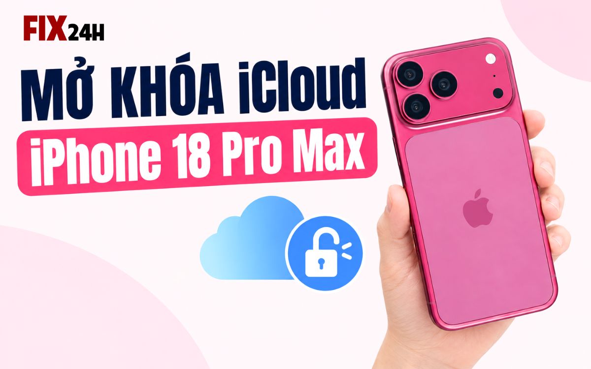 Mở khóa iCloud iPhone 18 Pro Max