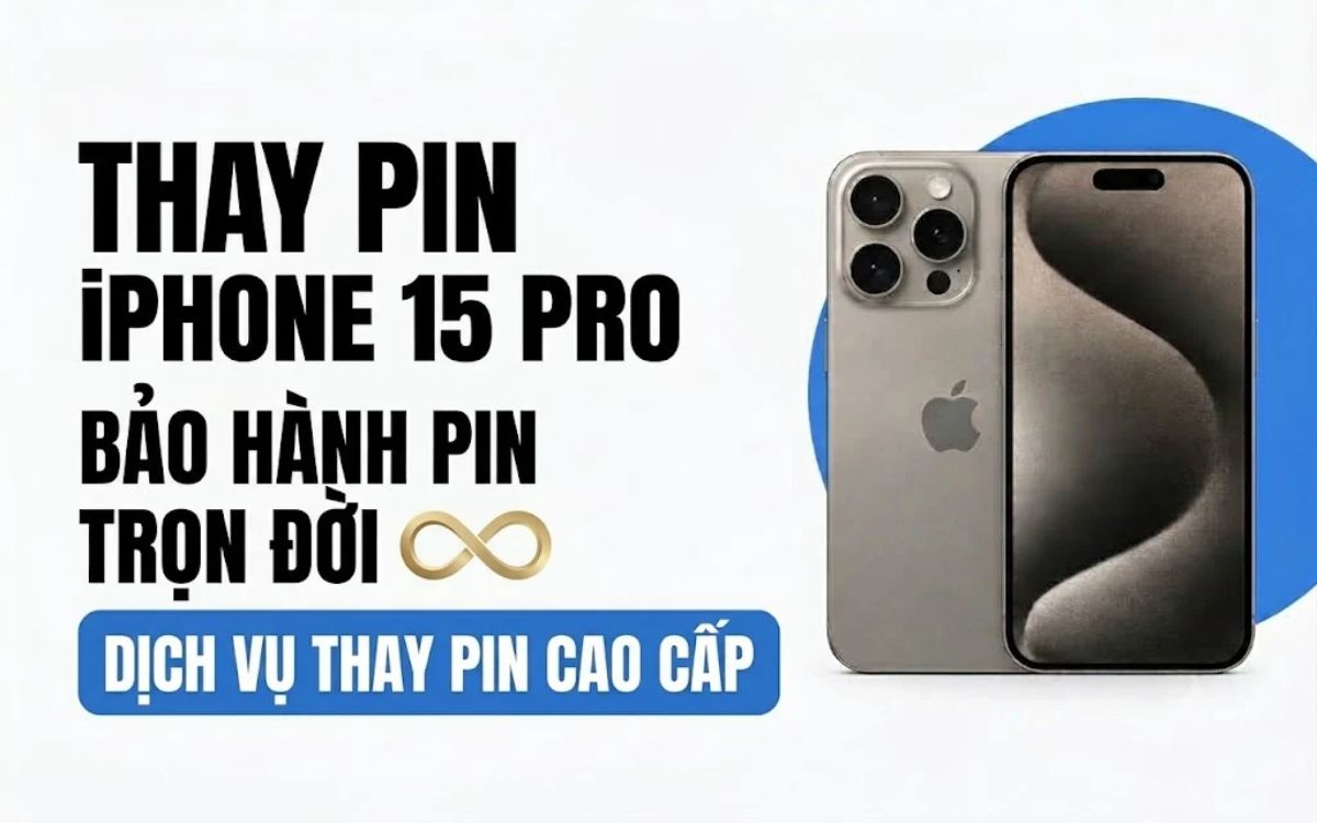 Thay Pin iPhone 15 Pro chất lượng, bảo hành trọn đời pin sau khi thay