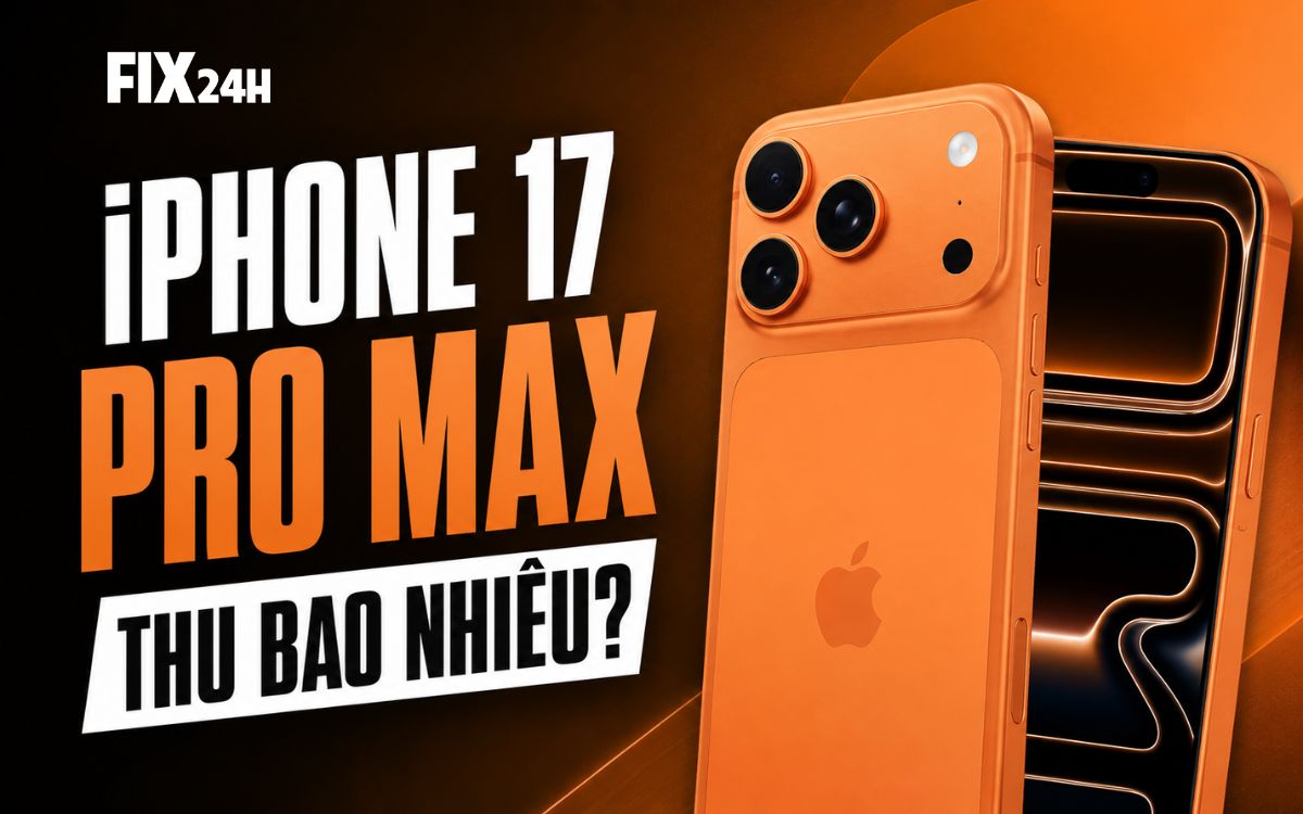 iPhone 17 Pro Max thu bao nhiêu?